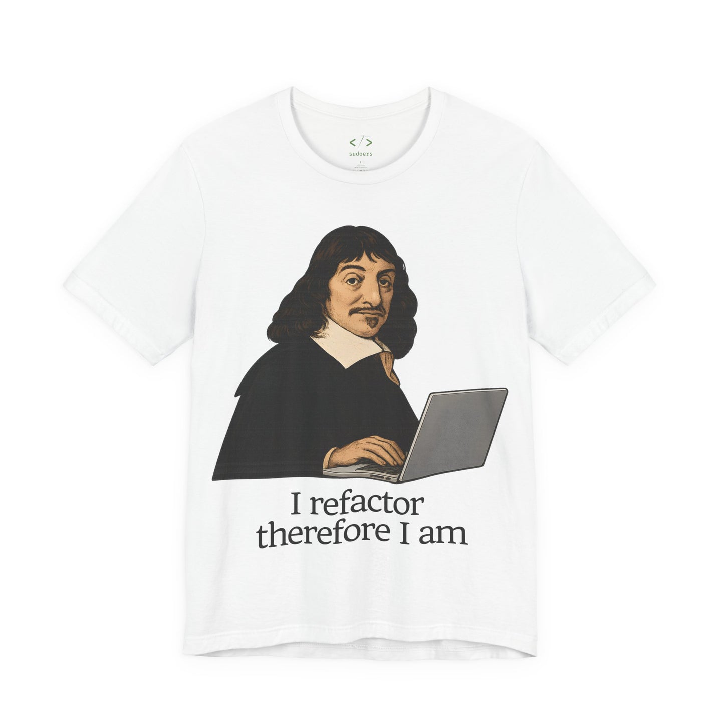 "I Refactor Therefore I Am" Developer T-Shirt