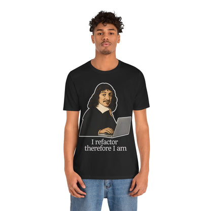 "I Refactor Therefore I Am" Developer T-Shirt